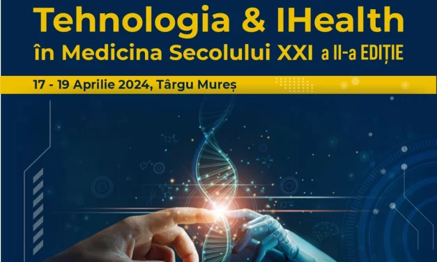 Conferința Națională „Tehnologia & IHealth în Medicina Secolului XXI”, 17 – 19 aprilie 2024
